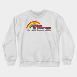 Take a Look, It's On Your Phone Rainbow Crewneck Sweatshirt